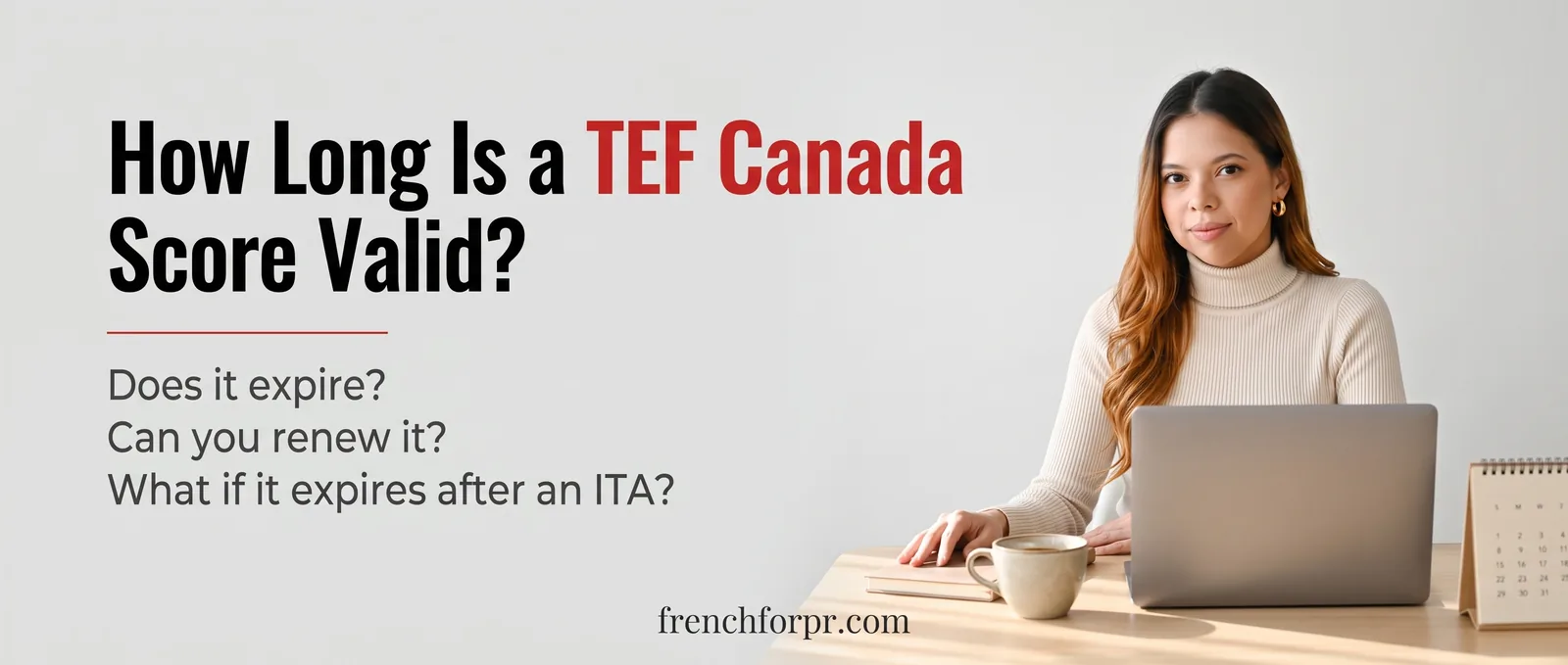 How long is a TEF Canada score valid? Does it expire, can you renew it, and what if it expires after an ITA