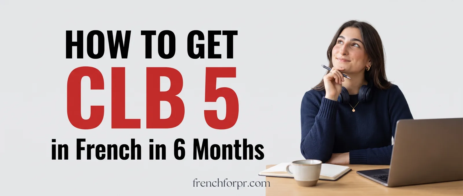 How to get CLB 5 in French in 6 months