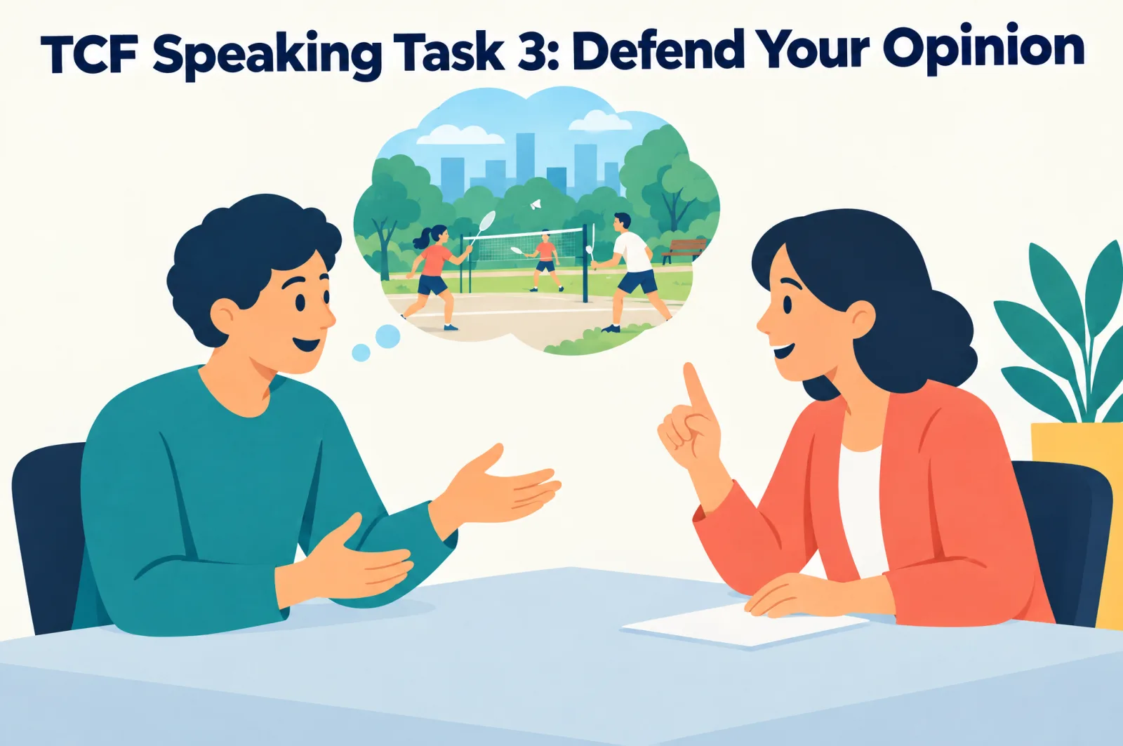 TCF speaking Task 3: defend your opinion TCF speaking Task 3: the candidate defends an opinion on free sports activities while the examiner raises a counter-argument