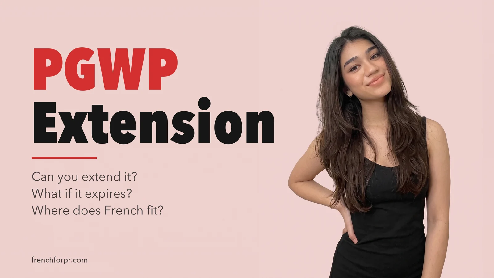PGWP extension: can you extend it, what if it expires, and where French fits